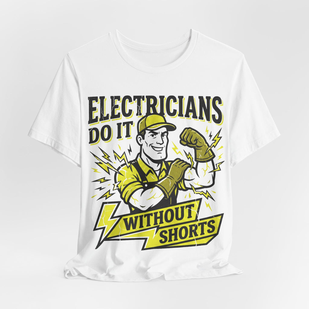 Funny Electrician Shirt - Electricians Do It Without Shorts - Dark Humor Trades Gift Tee