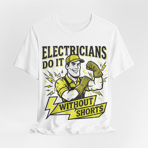 Funny Electrician Shirt - Electricians Do It Without Shorts - Dark Humor Trades Gift Tee