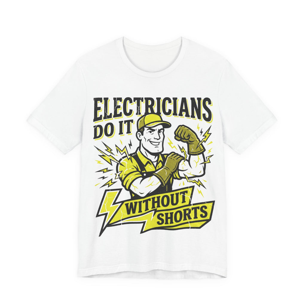 Funny Electrician Shirt - Electricians Do It Without Shorts - Dark Humor Trades Gift Tee